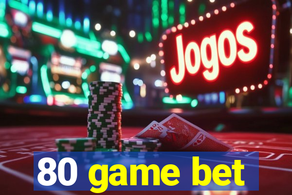 80 game bet